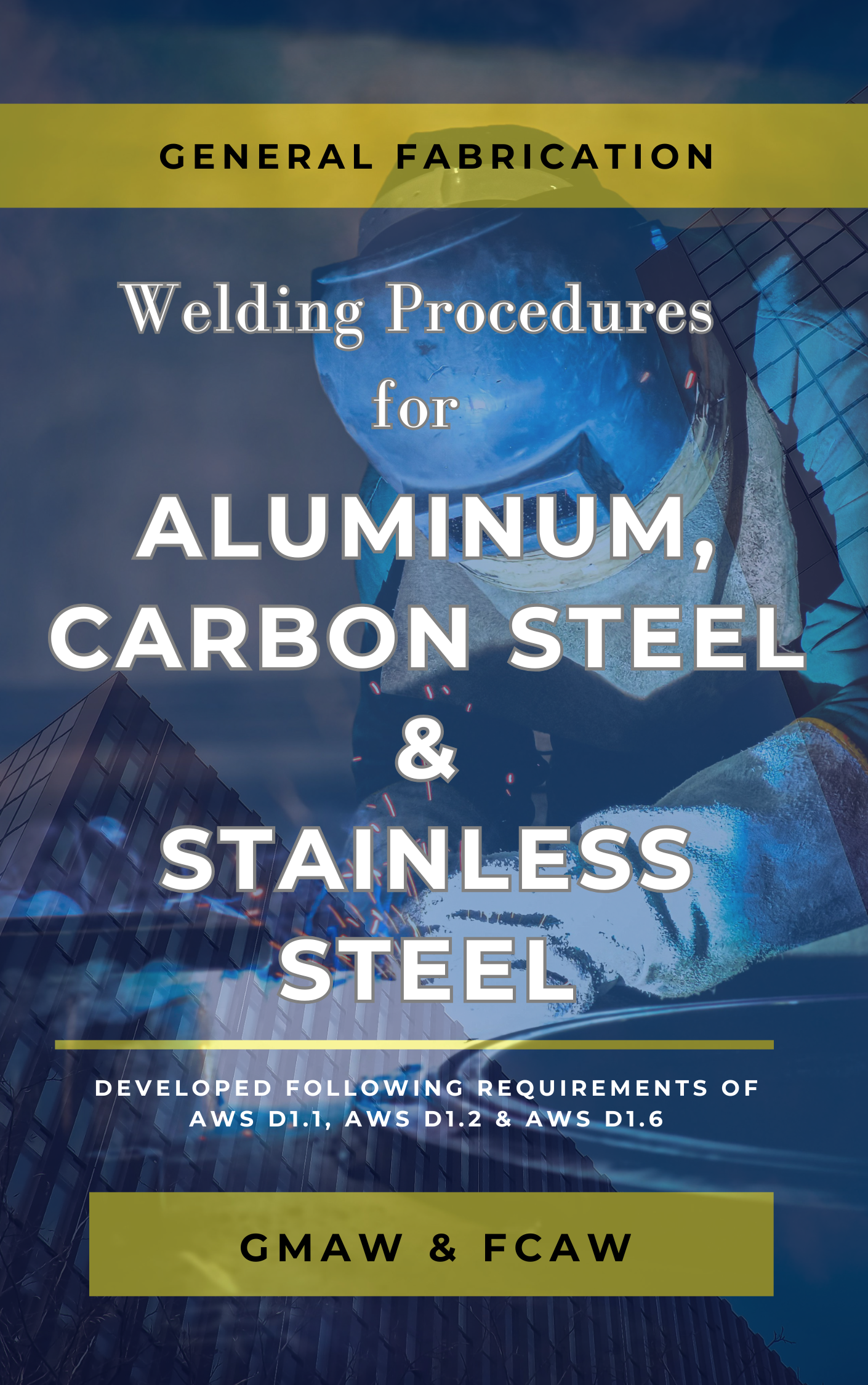 Welding Procedures for General Fabrication - Aluminum, Carbon Steel & Stainless Steel - Cover
